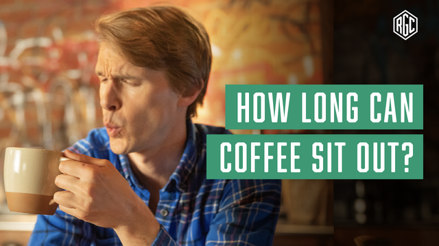 How Long Can Coffee Sit Out?